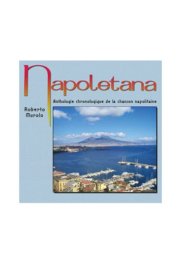 Napoletana, anthologie chronologique de la chanson napolitaine