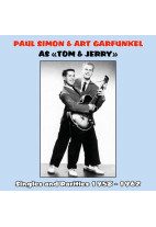 Paul Simon & Art Garfunkel as Tom & Jerry : Singles and Rarities 1958 - 1962