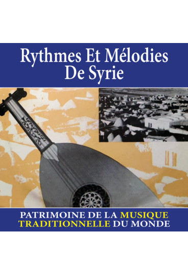 Rythmes et mélodies de Syrie - Patrimoine de la musique traditionnelle du monde
