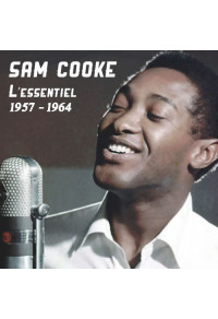 Sam Cooke : L'essentiel : 1957 - 1964