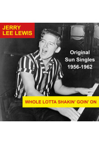 Whole lotta shakin' goin' on - Original Sun Singles 1956-1962