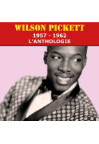 Wilson Pickett - 1957 - 1962 : l'anthologie