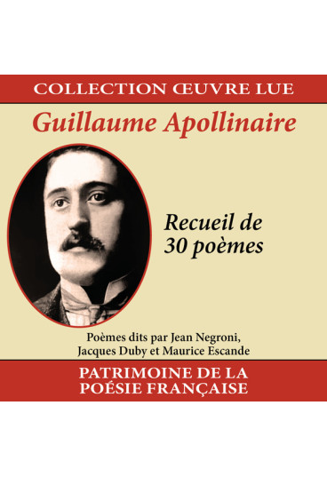 Collection oeuvre lue - Guillaume Apollinaire : Recueil de 30 poèmes