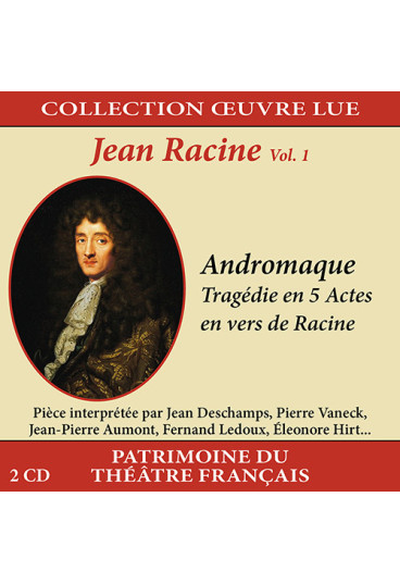 Collection oeuvre lue - Jean Racine - Volume 1 : Andromaque