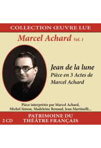 Collection oeuvre lue - Marcel Achard - Volume 1 : Jean de la lune