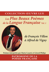 Collection oeuvre lue - Les plus beaux poèmes de la langue française - Volume 1 : de François Villon à Alfred de Vigny