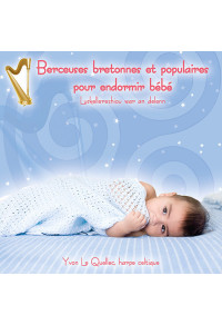 Berceuses bretonnes et populaires pour endormir bébé - Luskellerezhiou war an delenn