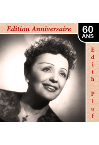 Edith Piaf : Edition Anniversaire 60 ans