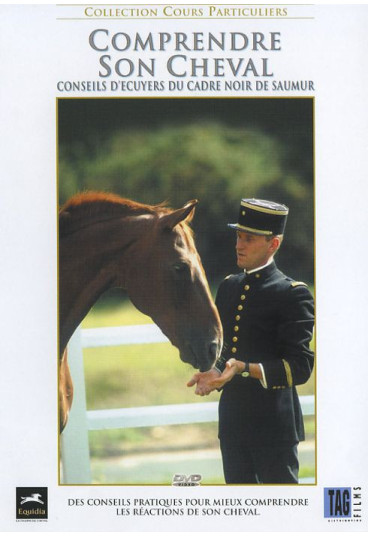 Comprendre son cheval - Conseils d'écuyers du Cadre Noir de Saumur