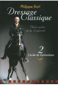 Dressage classique - Philippe Karl - Volume 2