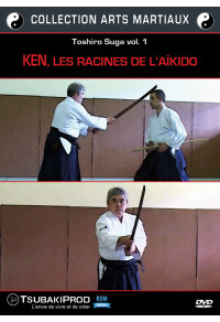 Toshiro Suga vol. 1 : Ken, les racines de l'Aïkido - Collection arts martiaux